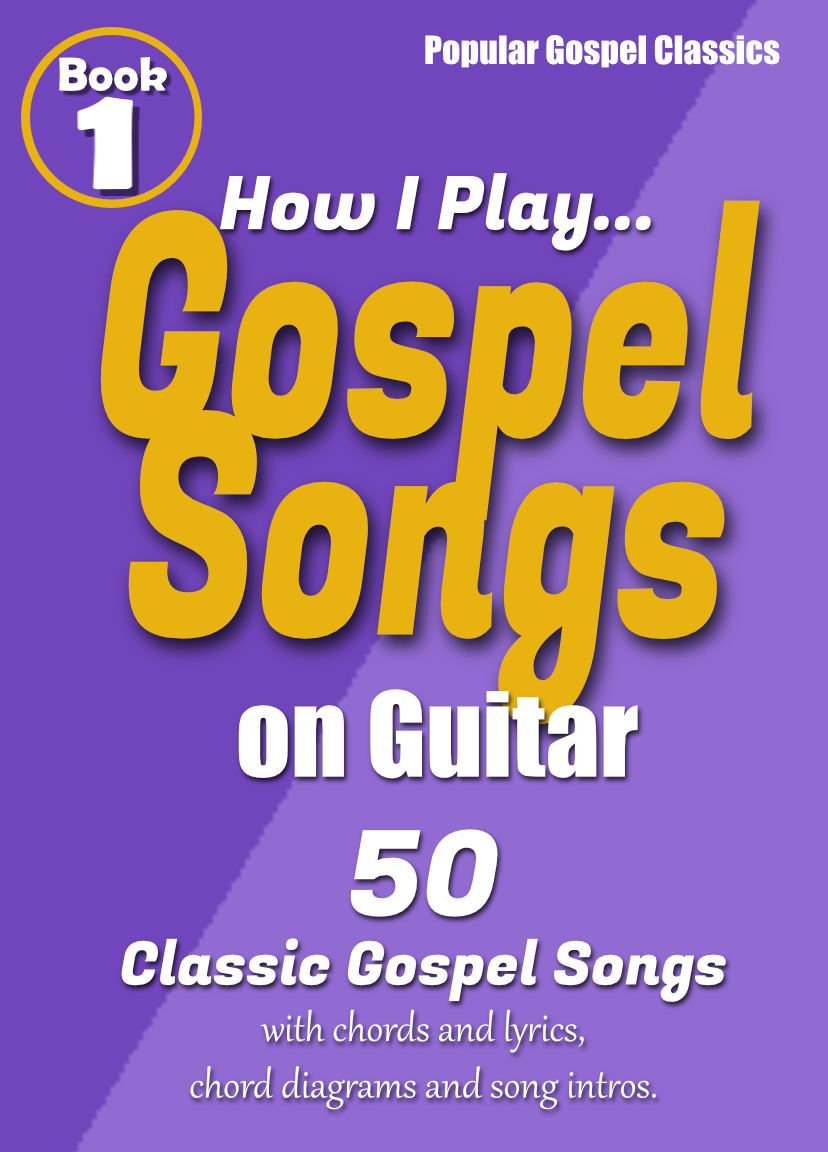 50 POPULAR CLASSIC GOSPEL SONGS! With Chords over Lyrics, Song Intros, and Chord Diagrams.