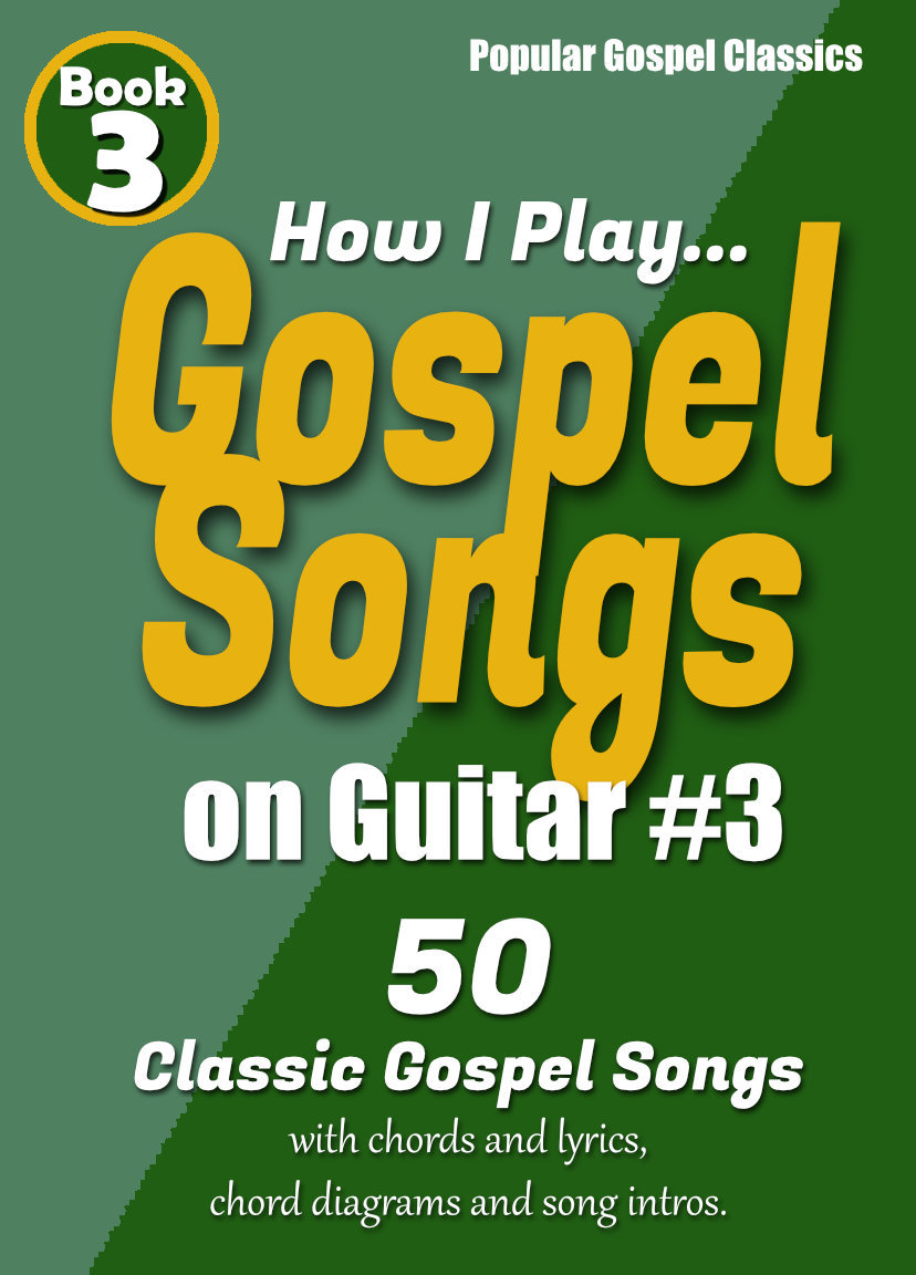 How I Play Gospel Songs on Guitar - Book 3